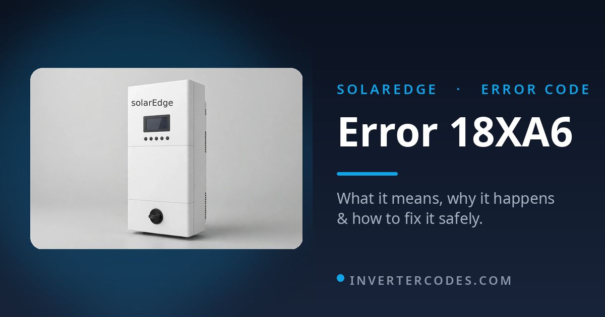 SolarEdge Inverter Error 18XA6: Meaning, Causes & Safe Fix