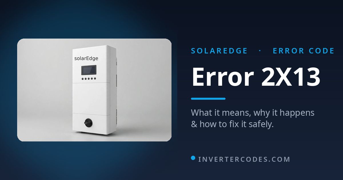 SolarEdge Inverter Error 2X13: Meaning, Causes & Safe Fix