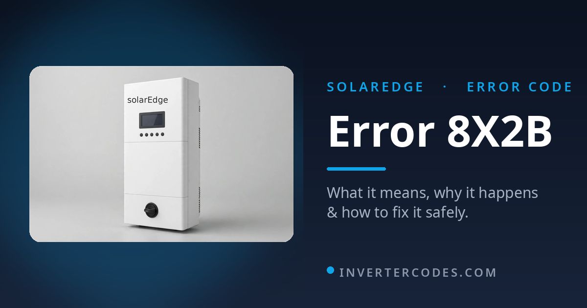 SolarEdge Inverter Error 8X2B: Meaning, Causes & Safe Fix